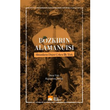 Bozkırın Alamancısı Almanların Dişini Çeken İlk Türk