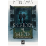 Birlikteydik ve Yalnızdık